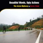 Beautiful Words, Ugly Actions: The Asian Highway in Karen State, Burma