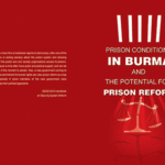“Prison Conditions in Burma and the Potential for Prison Reform” Report by AAPP